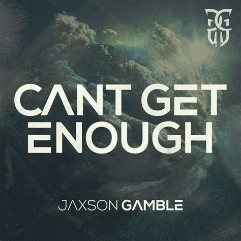 Meaning of Can’t Get Enough lyrics by JAXSON GAMBLE.